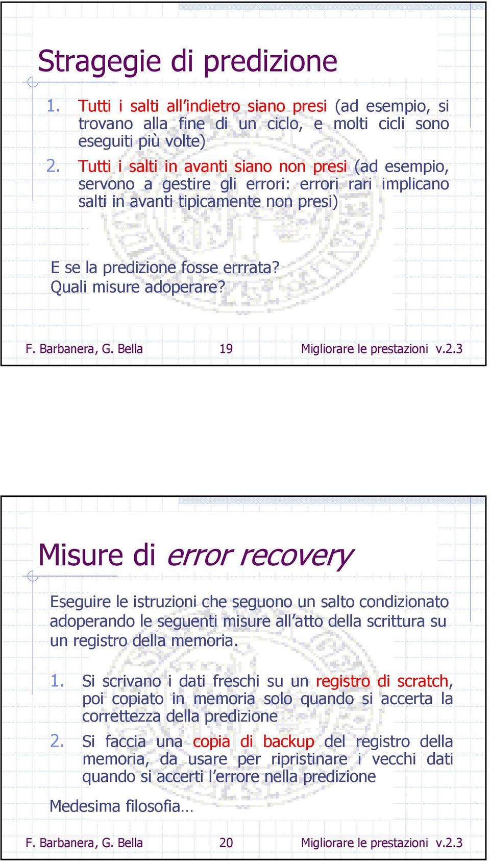 Quali misure adoperare? F. Barbanera, G. Bella 19 Migliorare le prestazioni v.2.