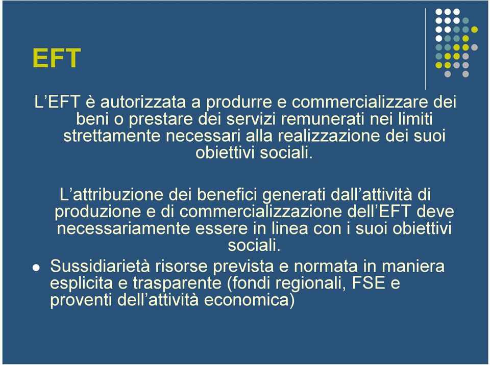 L attribuzione dei benefici generati dall attività di produzione e di commercializzazione dell EFT deve necessariamente