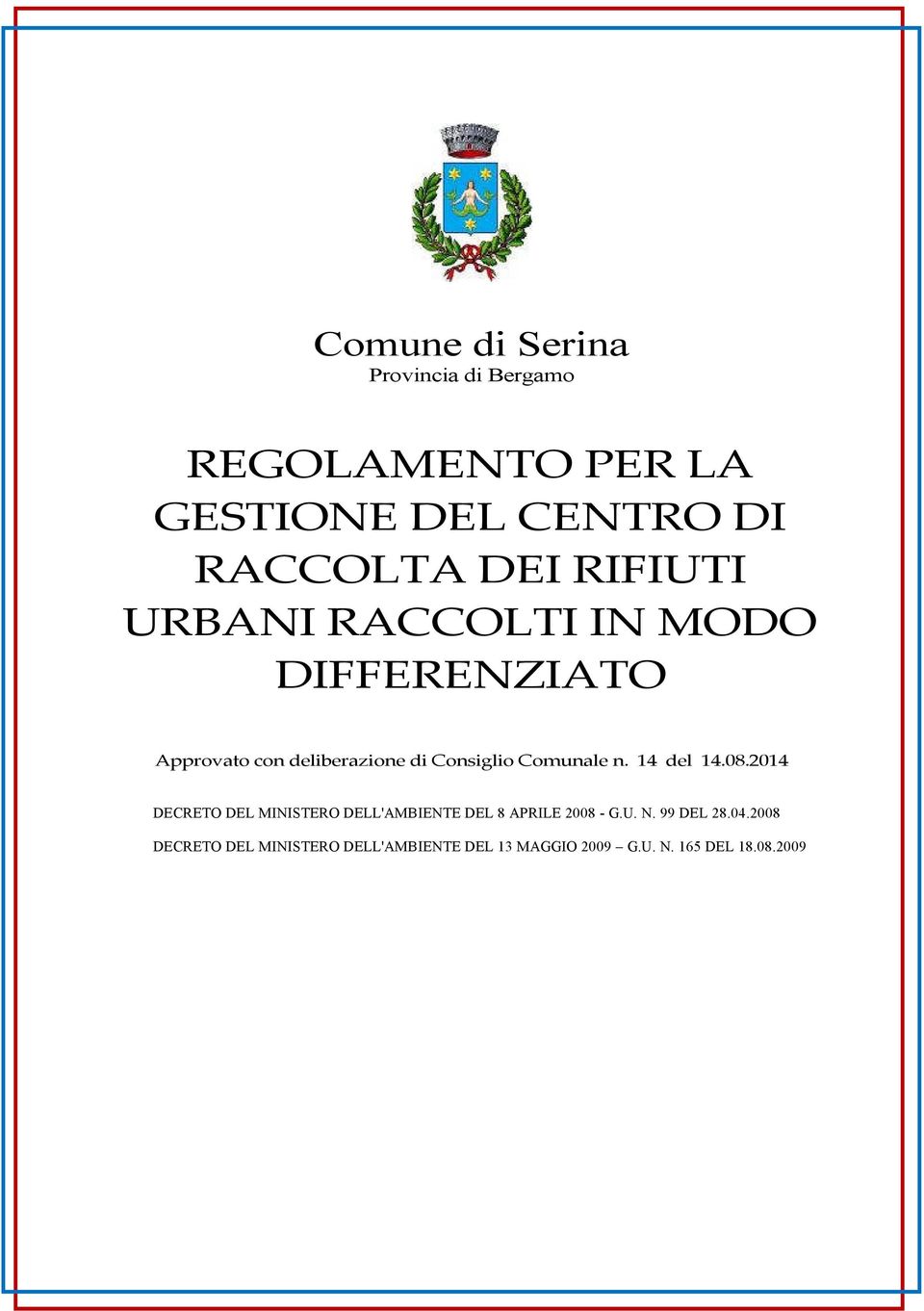 Comunale n. 14 del 14.08.2014 DECRETO DEL MINISTERO DELL'AMBIENTE DEL 8 APRILE 2008 - G.U. N.