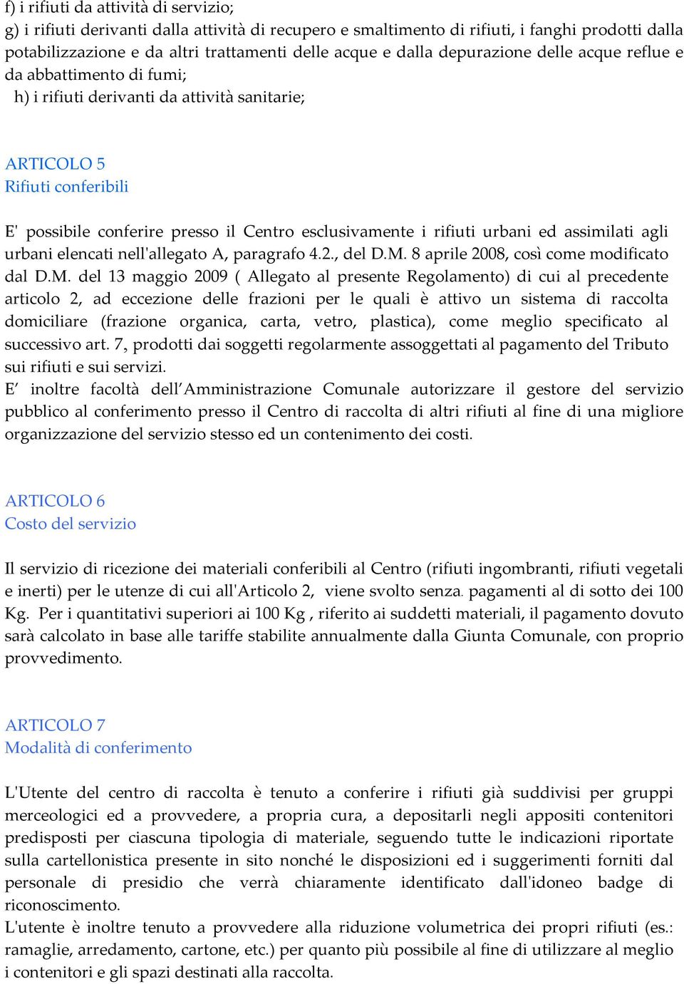 urbani ed assimilati agli urbani elencati nell'allegato A, paragrafo 4.2., del D.M.