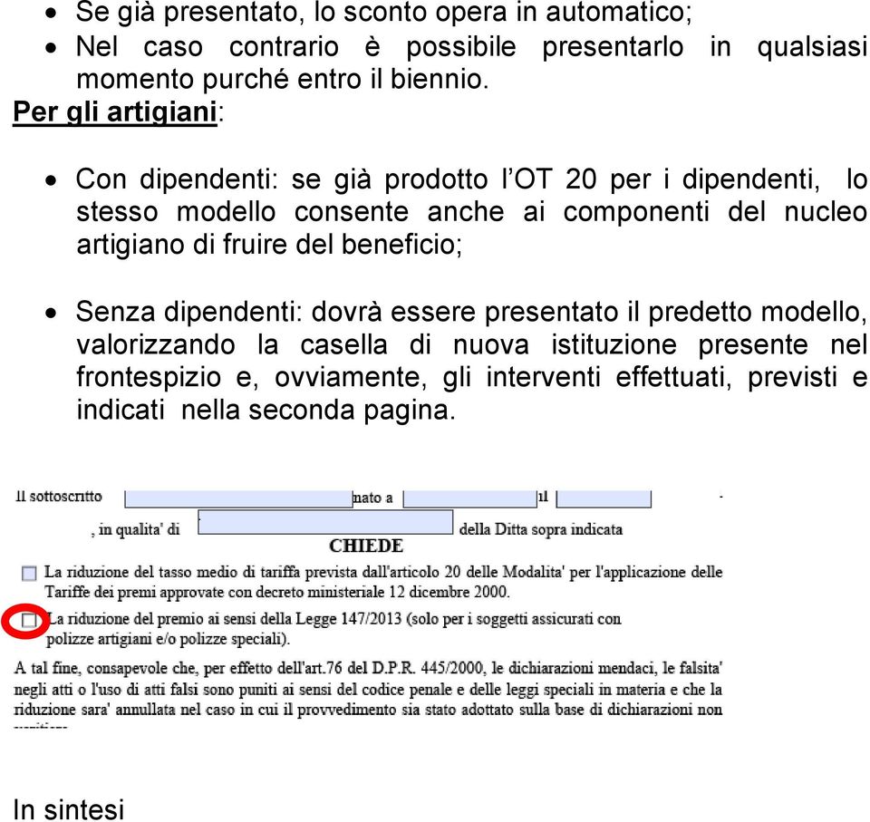 Per gli artigiani: Con dipendenti: se già prodotto l OT 20 per i dipendenti, lo stesso modello consente anche ai componenti del nucleo