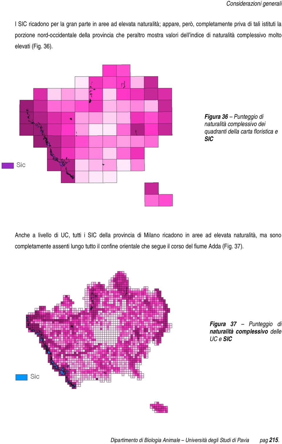 Figura 36 Punteggio di naturalità complessivo dei quadranti della carta floristica e SIC Anche a livello di UC, tutti i SIC della provincia di Milano ricadono in aree ad