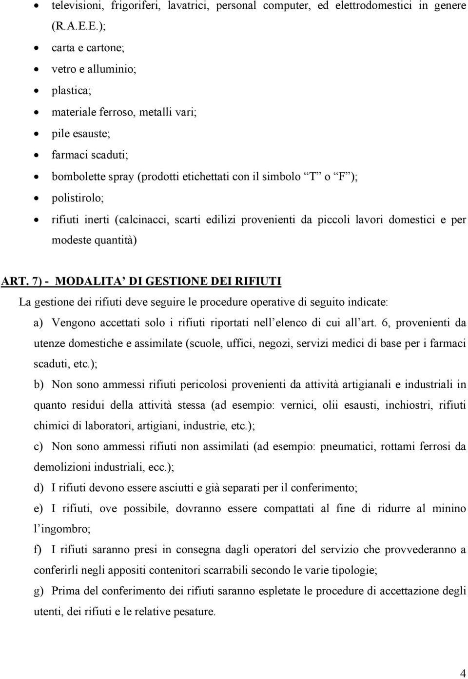 inerti (calcinacci, scarti edilizi provenienti da piccoli lavori domestici e per modeste quantità) ART.