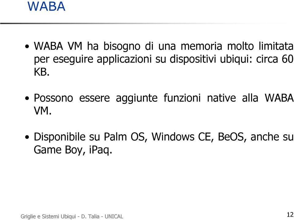 Possono essere aggiunte funzioni native alla WABA VM.