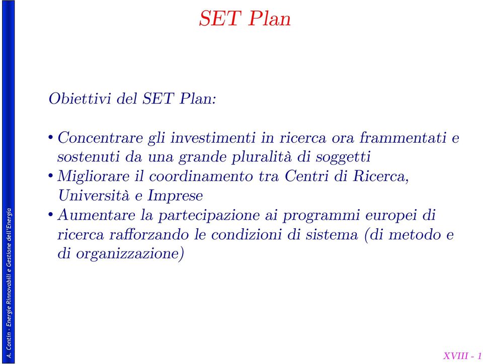 coordinamento tra Centri di Ricerca, Università e Imprese Aumentare la partecipazione