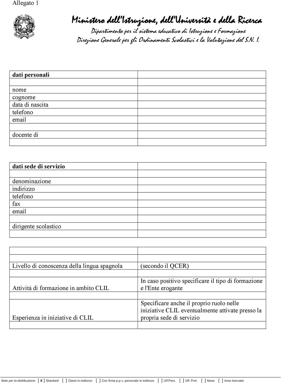 dati personali nome cognome data di nascita telefono email docente di dati sede di servizio denominazione indirizzo telefono fax email dirigente scolastico Livello di