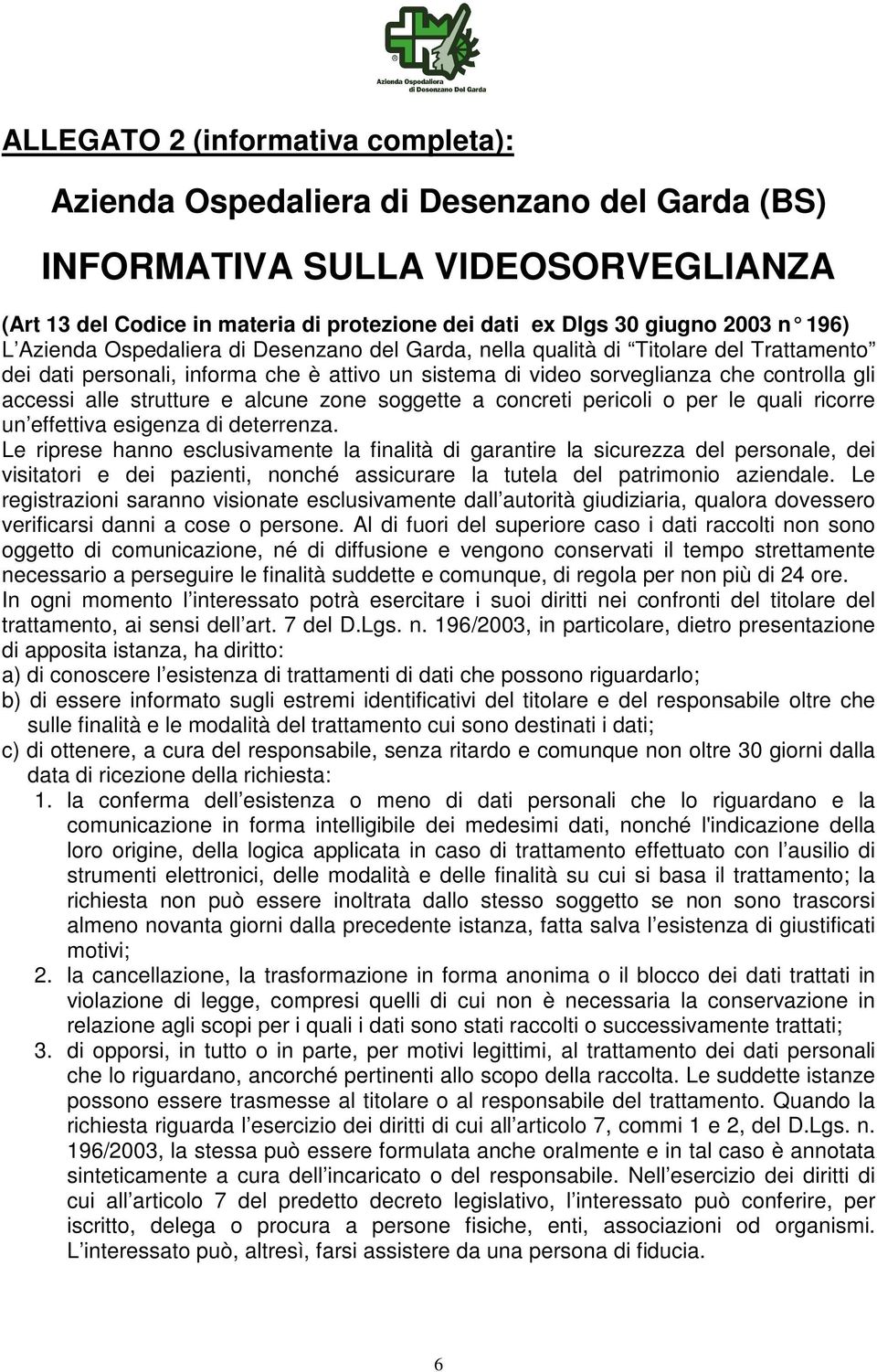 strutture e alcune zone soggette a concreti pericoli o per le quali ricorre un effettiva esigenza di deterrenza.