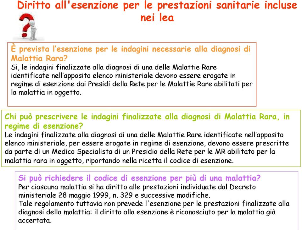 Rare abilitati per la malattia in oggetto. Chi può prescrivere le indagini finalizzate alla diagnosi di Malattia Rara, in regime di esenzione?