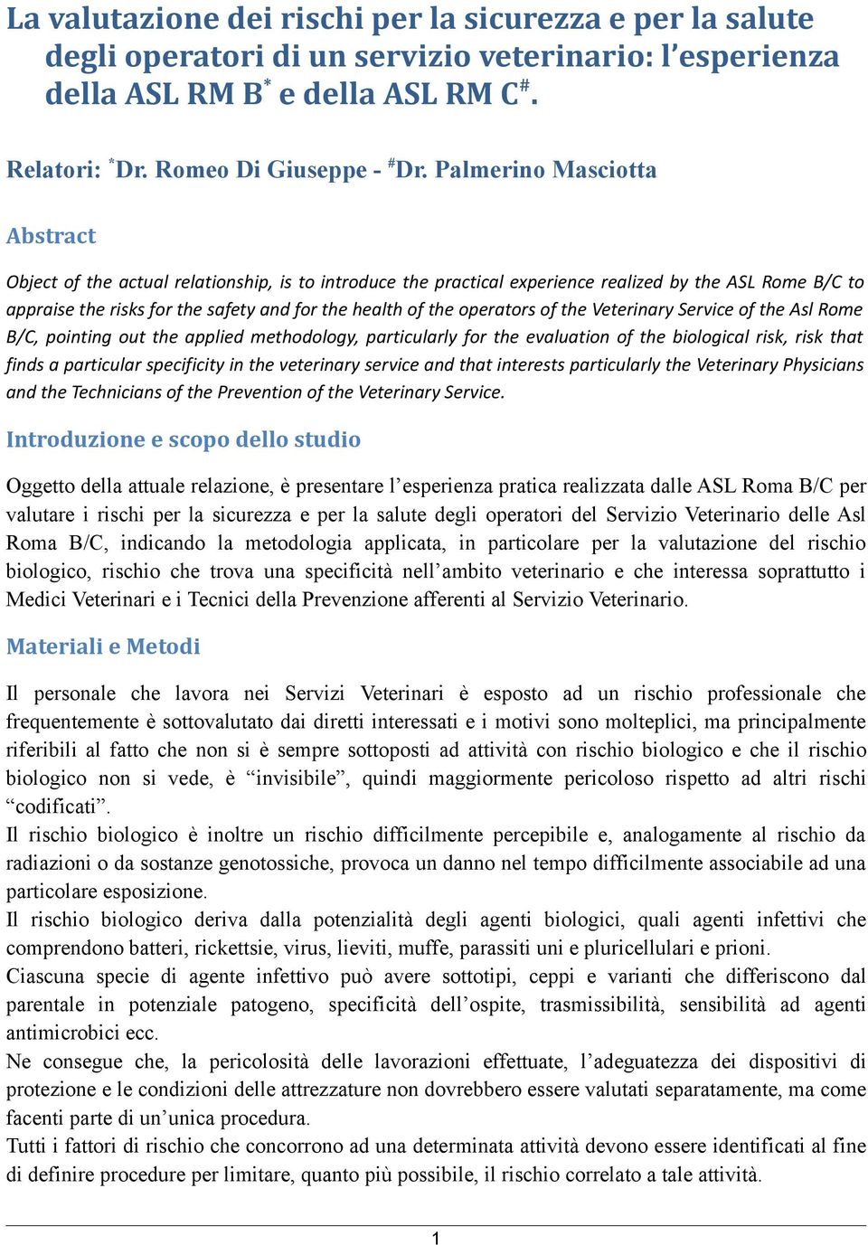 Veterinary Service f the Asl Rme B/C, pinting ut the applied methdlgy, particularly fr the evaluatin f the bilgical risk, risk that finds a particular specificity in the veterinary service and that