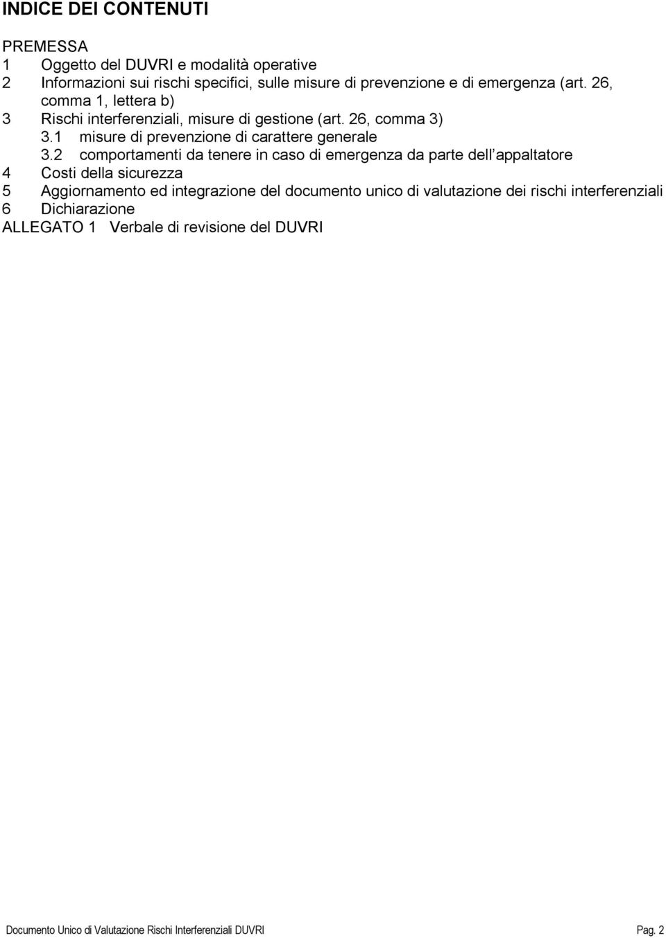 2 comportamenti da tenere in caso di emergenza da parte dell appaltatore 4 Costi della sicurezza 5 Aggiornamento ed integrazione del documento unico di