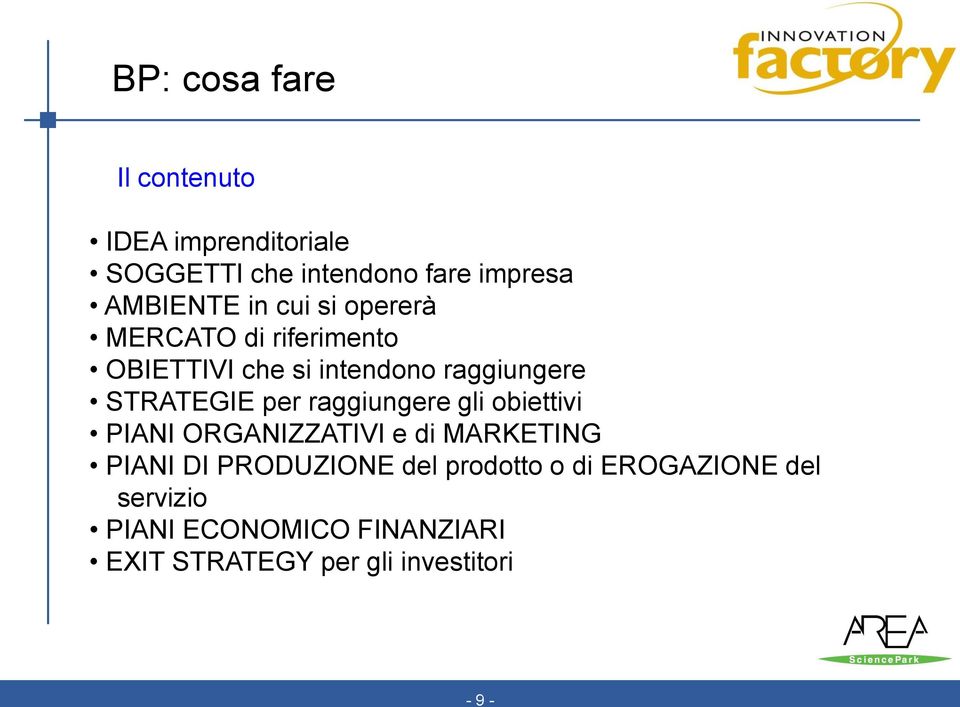 raggiungere gli obiettivi PIANI ORGANIZZATIVI e di MARKETING PIANI DI PRODUZIONE del prodotto