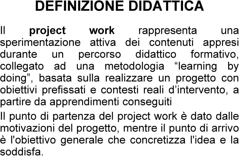 prefissati e contesti reali d intervento, a partire da apprendimenti conseguiti Il punto di partenza del project work è