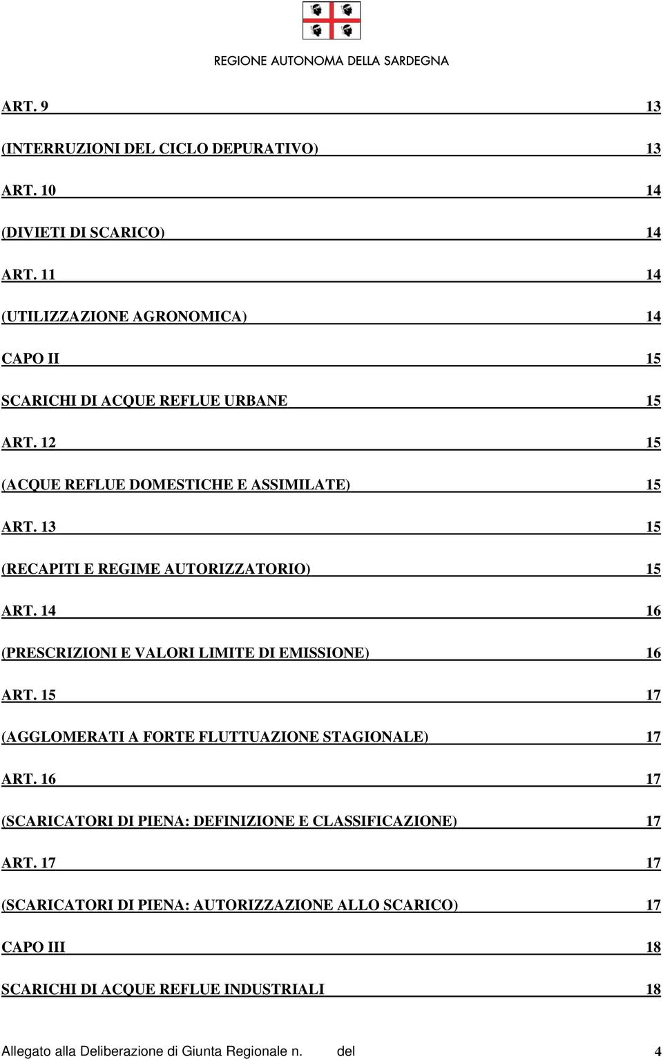 13 15 (RECAPITI E REGIME AUTORIZZATORIO) 15 ART. 14 16 (PRESCRIZIONI E VALORI LIMITE DI EMISSIONE) 16 ART.