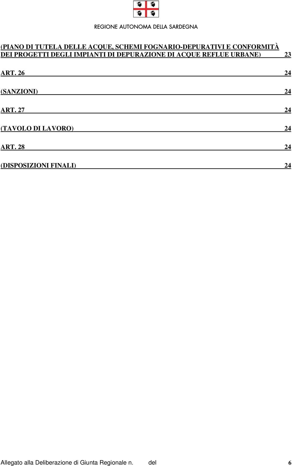 ART. 26 24 (SANZIONI) 24 ART. 27 24 (TAVOLO DI LAVORO) 24 ART.