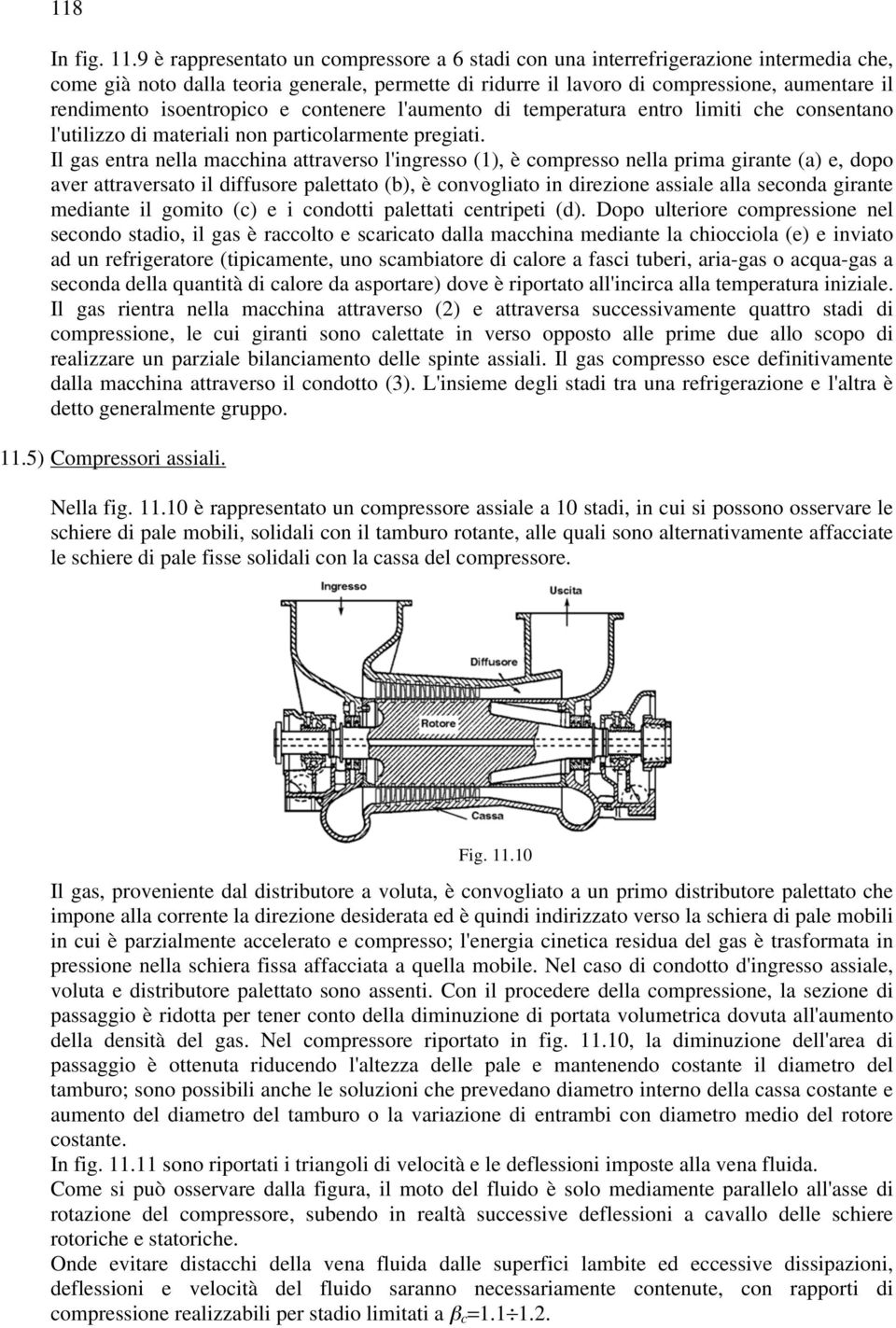 isoentropico e contenere l'aumento di temperatura entro limiti che consentano l'utilizzo di materiali non particolarmente pregiati.