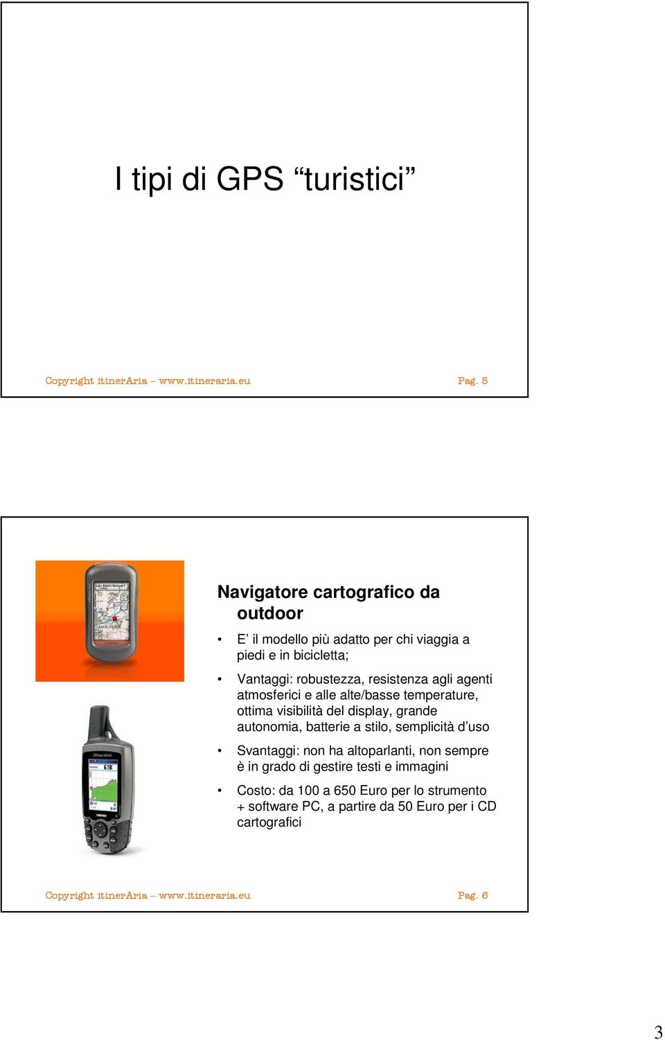 agenti atmosferici e alle alte/basse temperature, ottima visibilità del display, grande autonomia, batterie a stilo, semplicità d uso