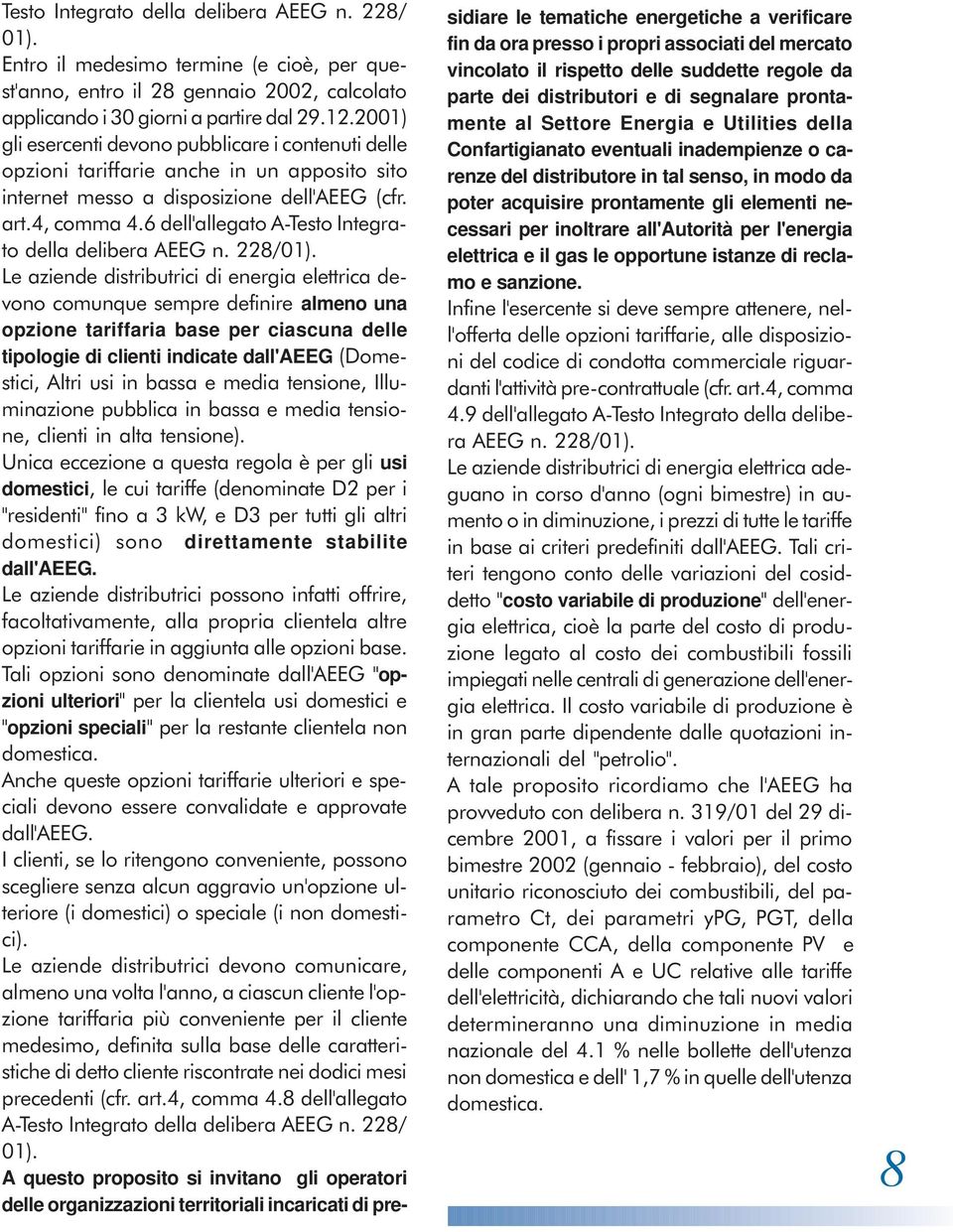 6 dell'allegato A-Testo Integrato della delibera AEEG n. 228/01).