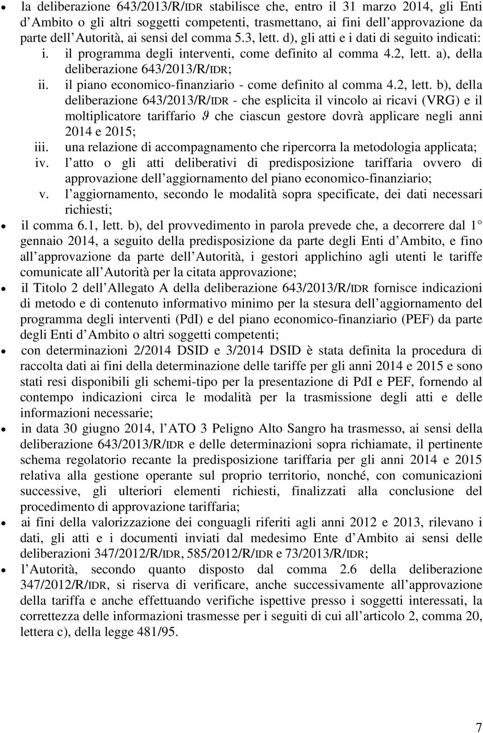 il piano economico-finanziario - come definito al comma 4.2, lett.