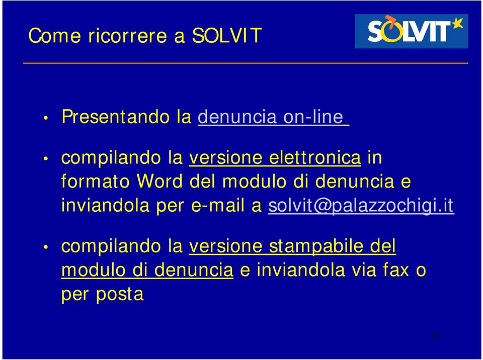 inviandola per e-mail a solvit@palazzochigi.