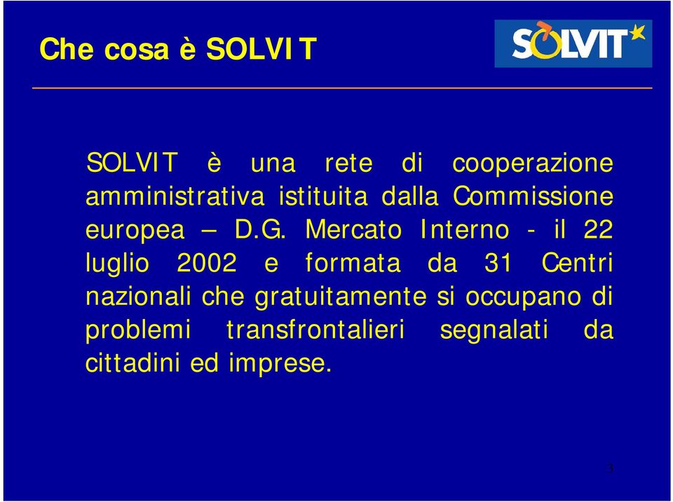 Mercato Interno - il 22 luglio 2002 e formata da 31 Centri