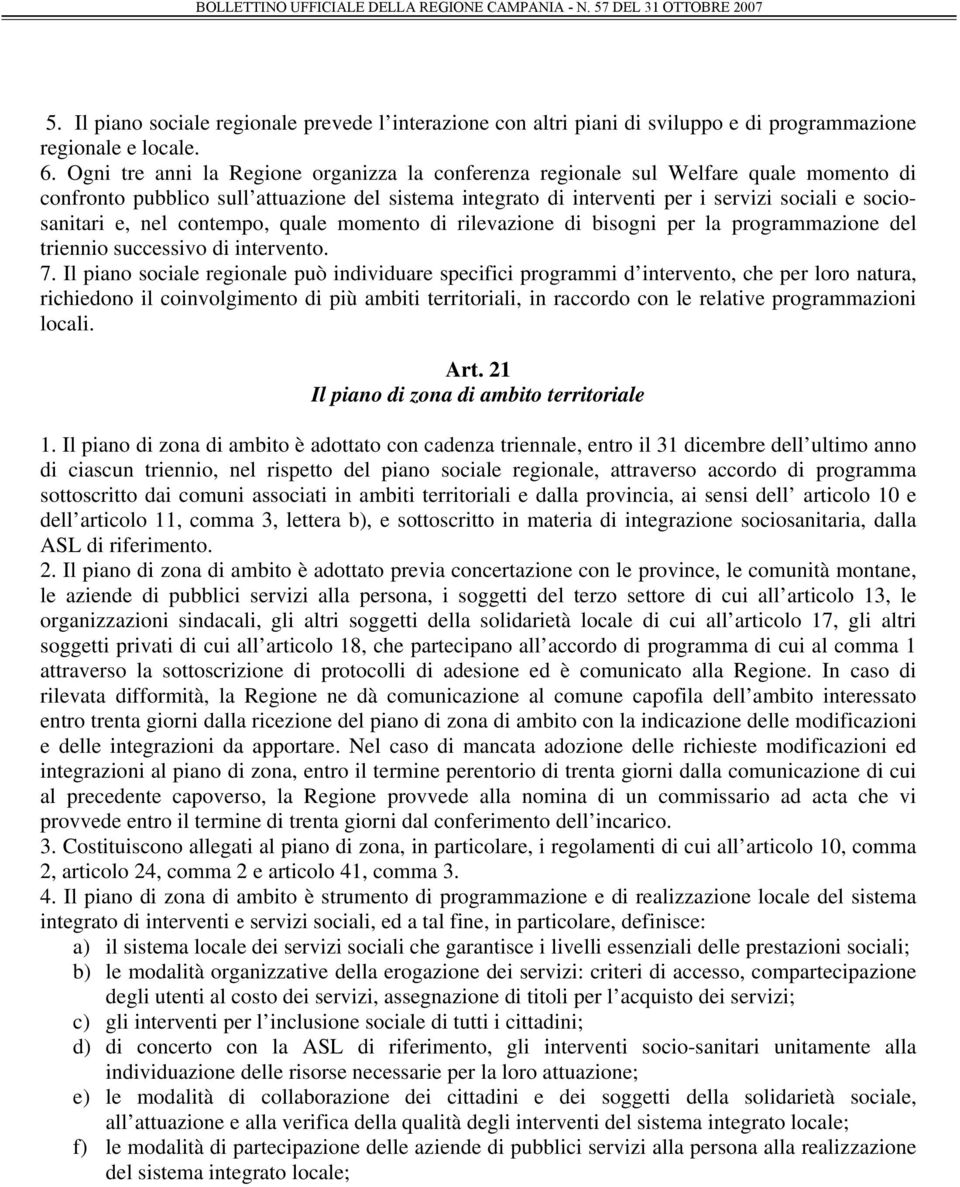 nel contempo, quale momento di rilevazione di bisogni per la programmazione del triennio successivo di intervento. 7.