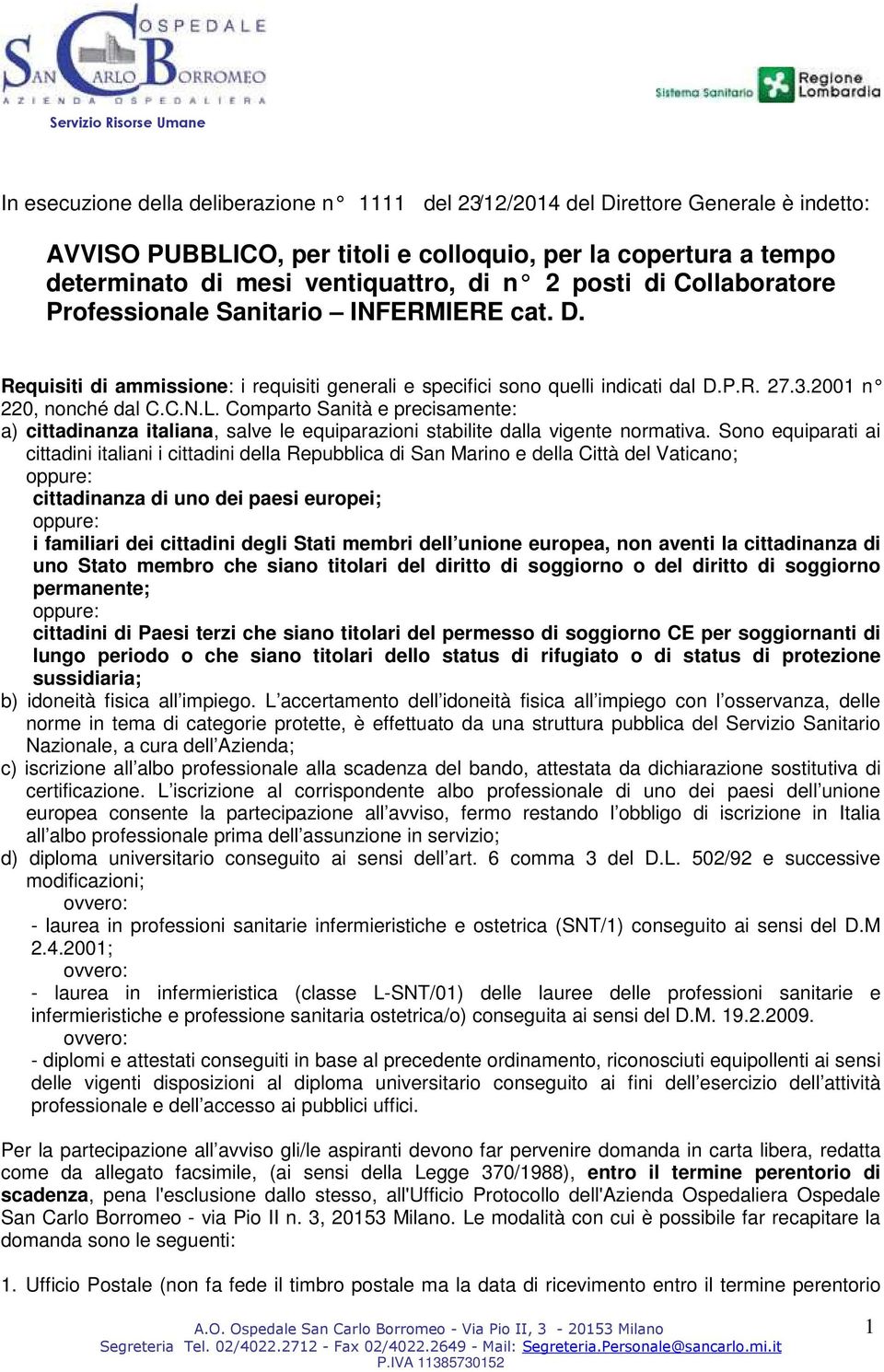 Comparto Sanità e precisamente: a) cittadinanza italiana, salve le equiparazioni stabilite dalla vigente normativa.