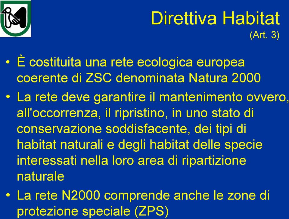 garantire il mantenimento ovvero, all'occorrenza, il ripristino, in uno stato di conservazione