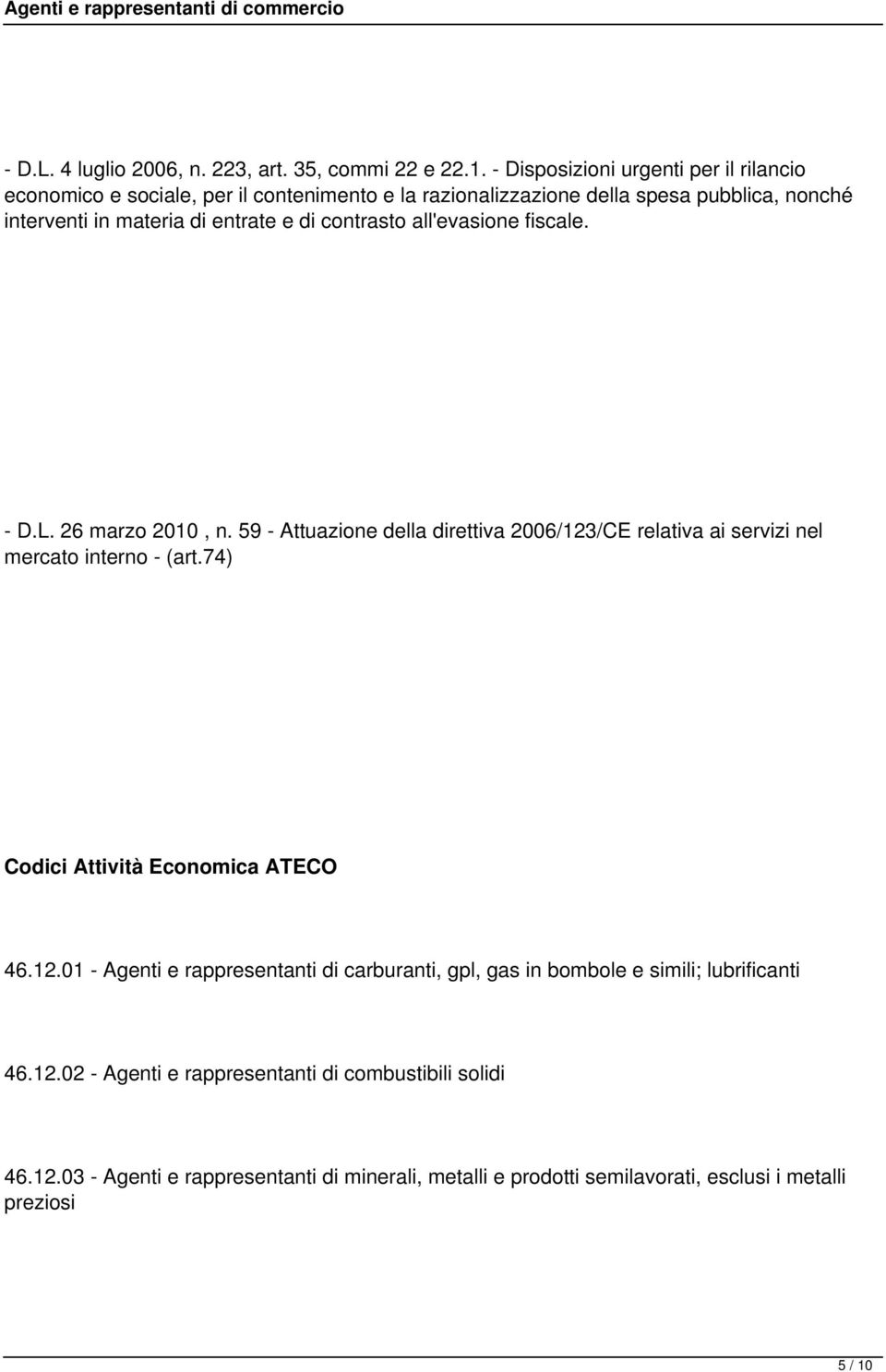 di contrasto all'evasione fiscale. - D.L. 26 marzo 2010, n. 59 - Attuazione della direttiva 2006/123/CE relativa ai servizi nel mercato interno - (art.