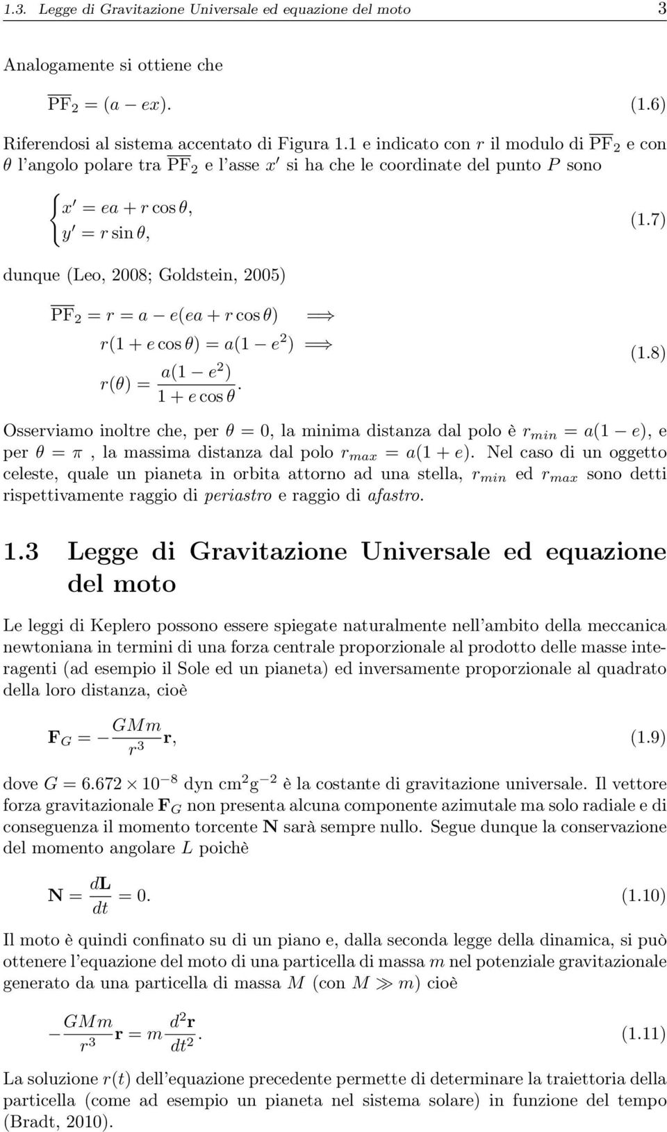 7) = r sin θ, dunque (Leo, 2008; Goldstein, 2005) PF 2 = r = a e(ea + r cos θ) = r(1 + e cos θ) = a(1 e 2 ) = r(θ) = a(1 e2 ) 1 + e cos θ. (1.