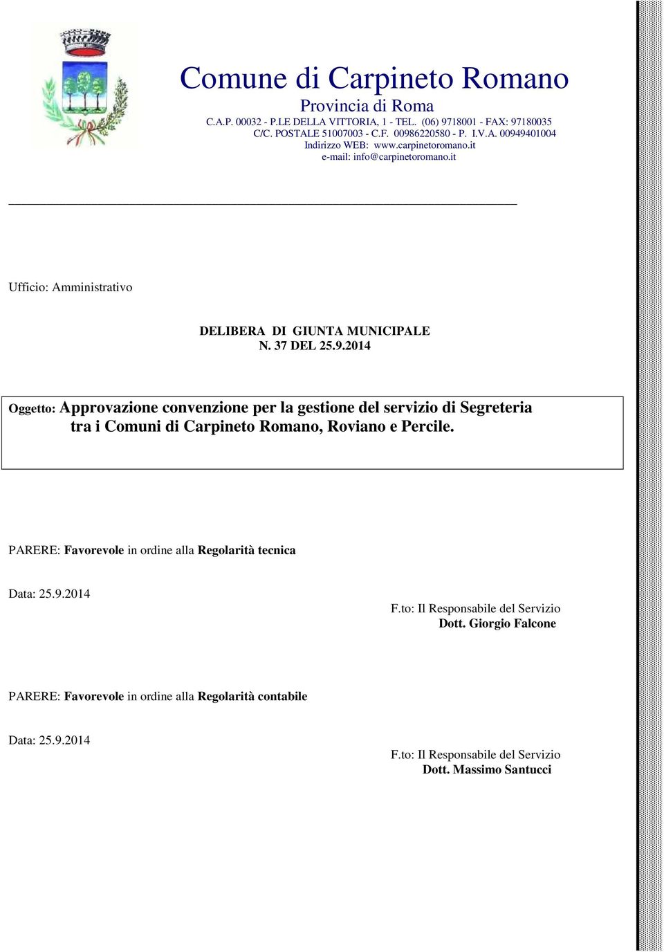 2014 Oggetto: Approvazione convenzione per la gestione del servizio di Segreteria tra i Comuni di Carpineto Romano, Roviano e Percile.