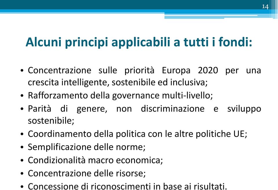 discriminazione e sviluppo sostenibile; Coordinamento della politica con le altre politiche UE; Semplificazione