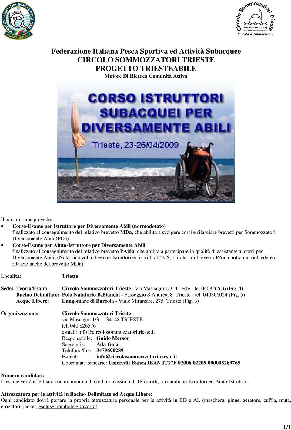 Corso-Esame per Aiuto-Istruttore per Diversamente Abili finalizzato al conseguimento del relativo brevetto PAida, che abilita a partecipare in qualità di assistente ai corsi per Diversamente Abili.