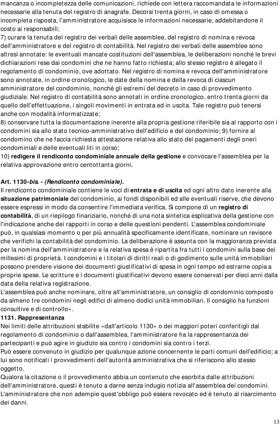 verbali delle assemblee, del registro di nomina e revoca dell'amministratore e del registro di contabilità.