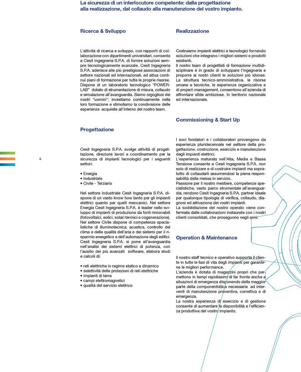 di fornire soluzioni sempre tecnologicamente avanzate. Cesit Ingegneria S.P.A.