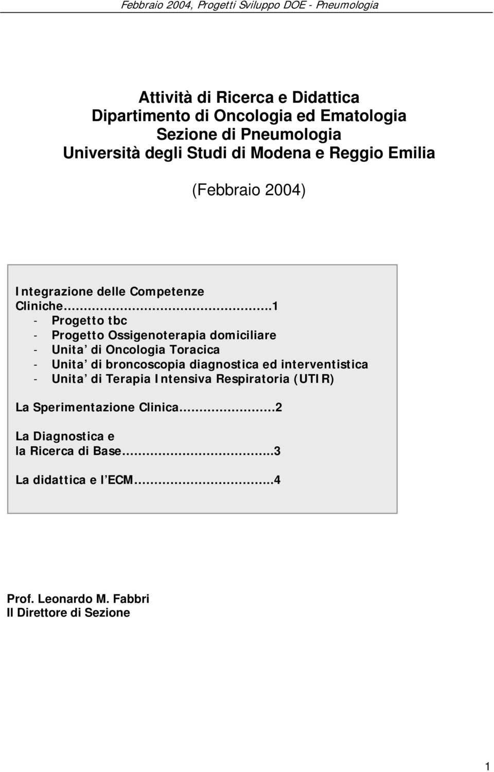 1 - Progetto tbc - Progetto Ossigenoterapia domiciliare - Unita di Oncologia Toracica - Unita di broncoscopia diagnostica ed