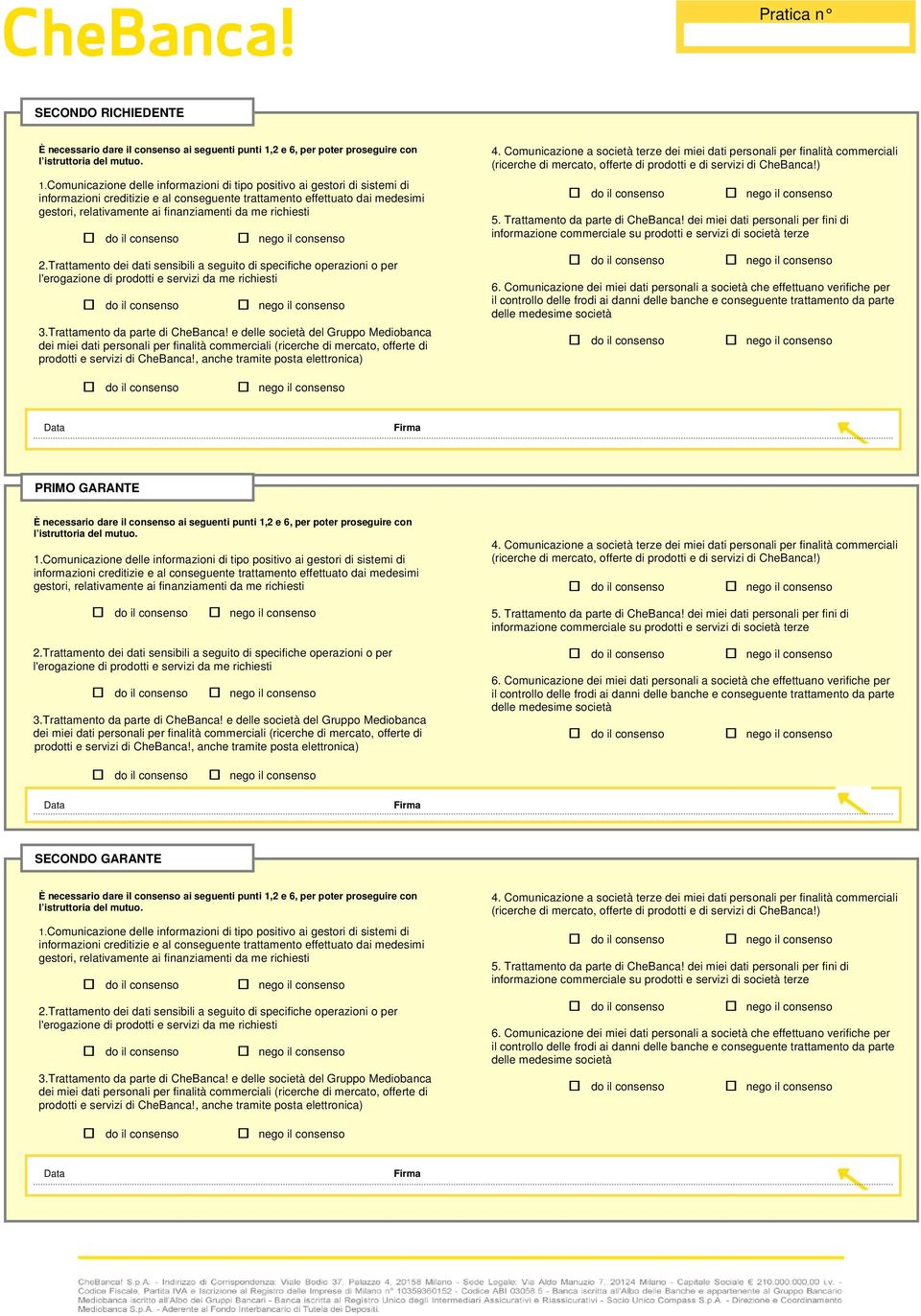 Comunicazione delle informazioni di tipo positivo ai gestori di sistemi di informazioni creditizie e al conseguente trattamento effettuato dai medesimi gestori, relativamente ai finanziamenti da me