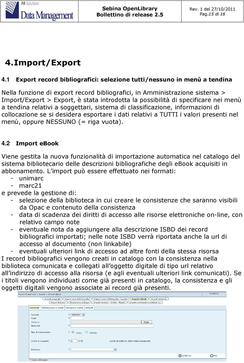 possibilità di specificare nei menù a tendina relativi a soggettari, sistema di classificazione, informazioni di collocazione se si desidera esportare i dati relativi a TUTTI i valori presenti nel