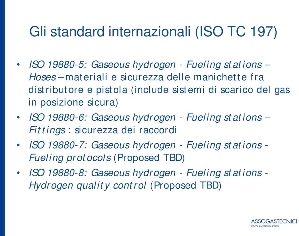 Gaseous hydrogen - Fueling stations Fittings : sicurezza dei raccordi ISO 19880-7: Gaseous hydrogen - Fueling stations