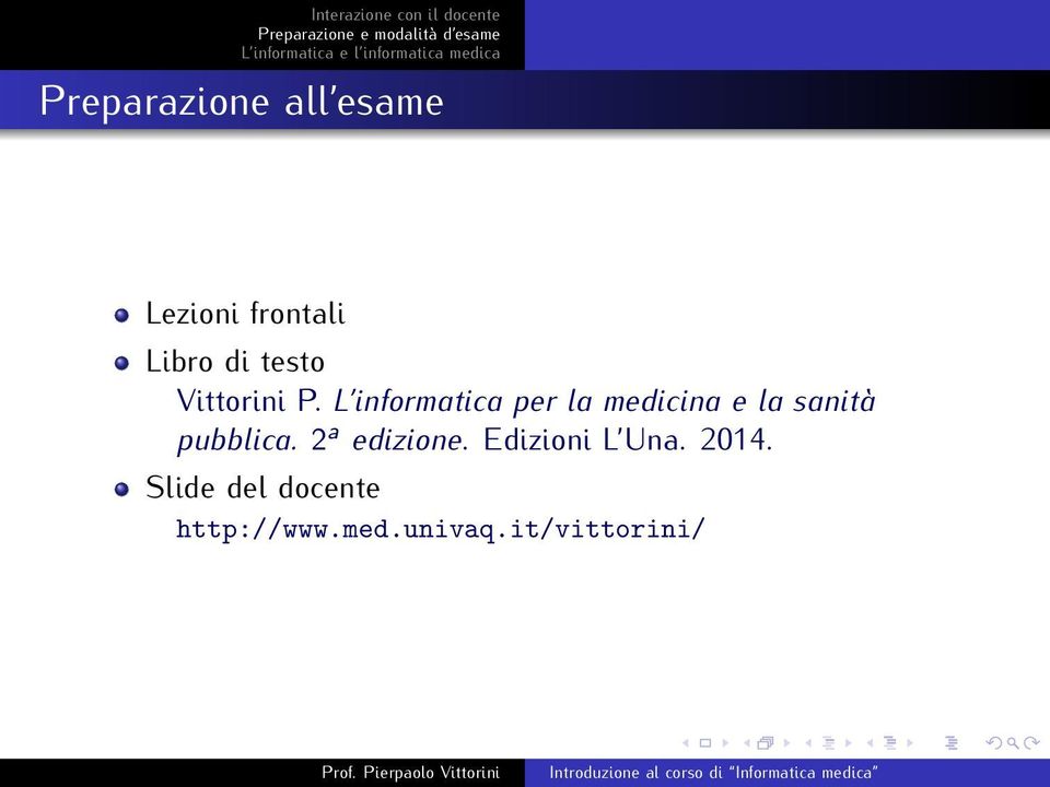 L informatica per la medicina e la sanità pubblica.