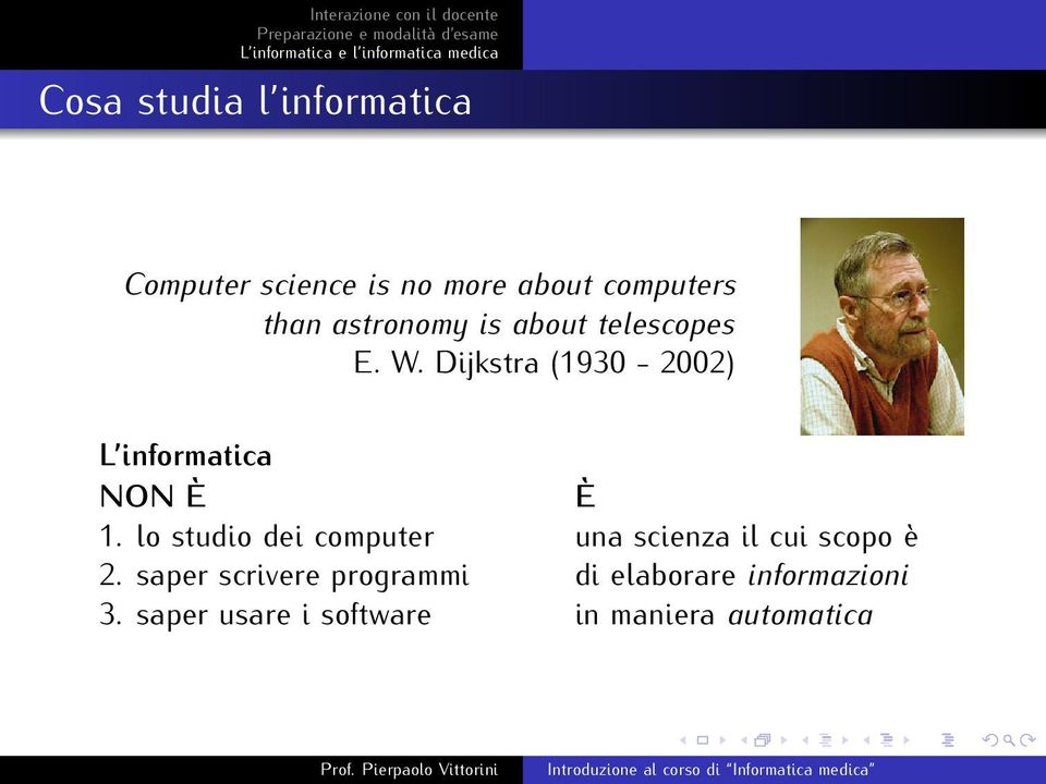 Dijkstra (1930-2002) L informatica NON È È 1.