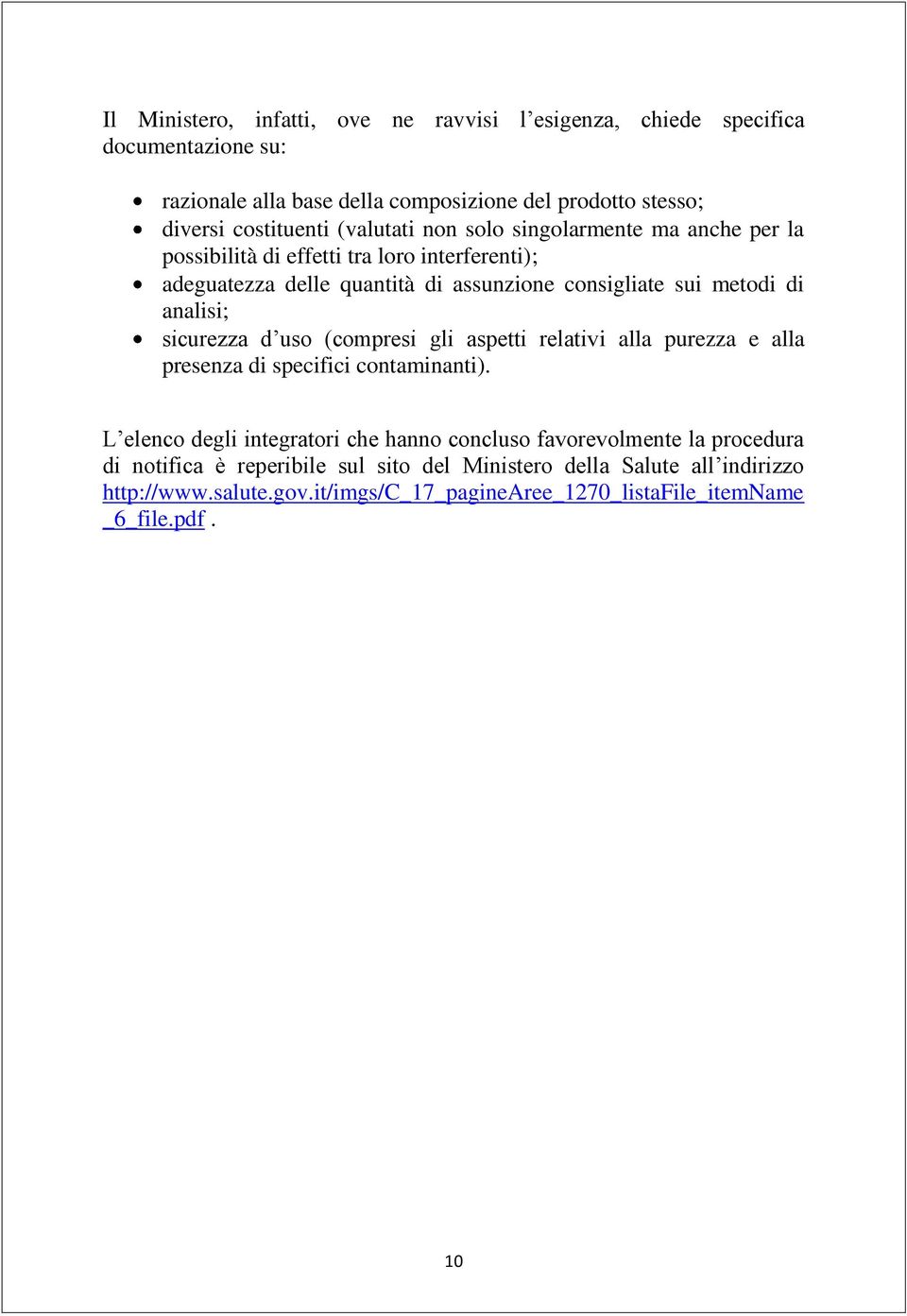 analisi; sicurezza d uso (compresi gli aspetti relativi alla purezza e alla presenza di specifici contaminanti).