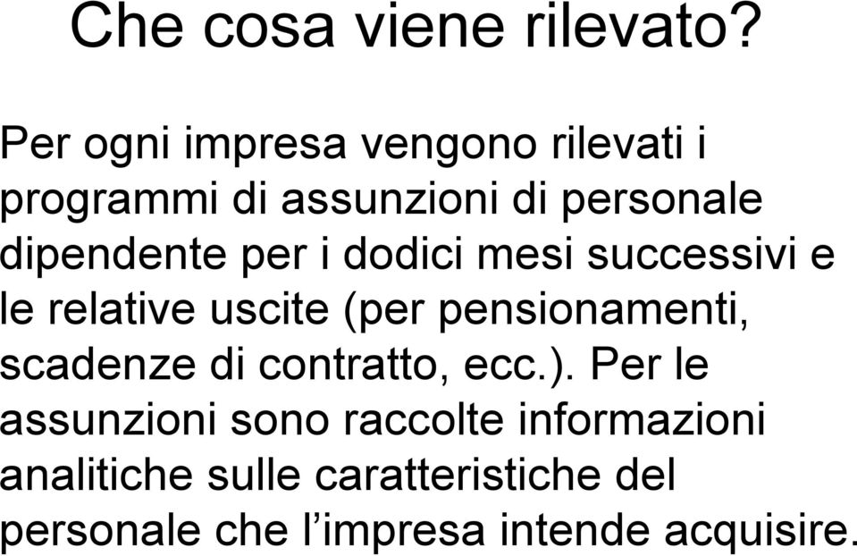 per i dodici mesi successivi e le relative uscite (per pensionamenti, scadenze di