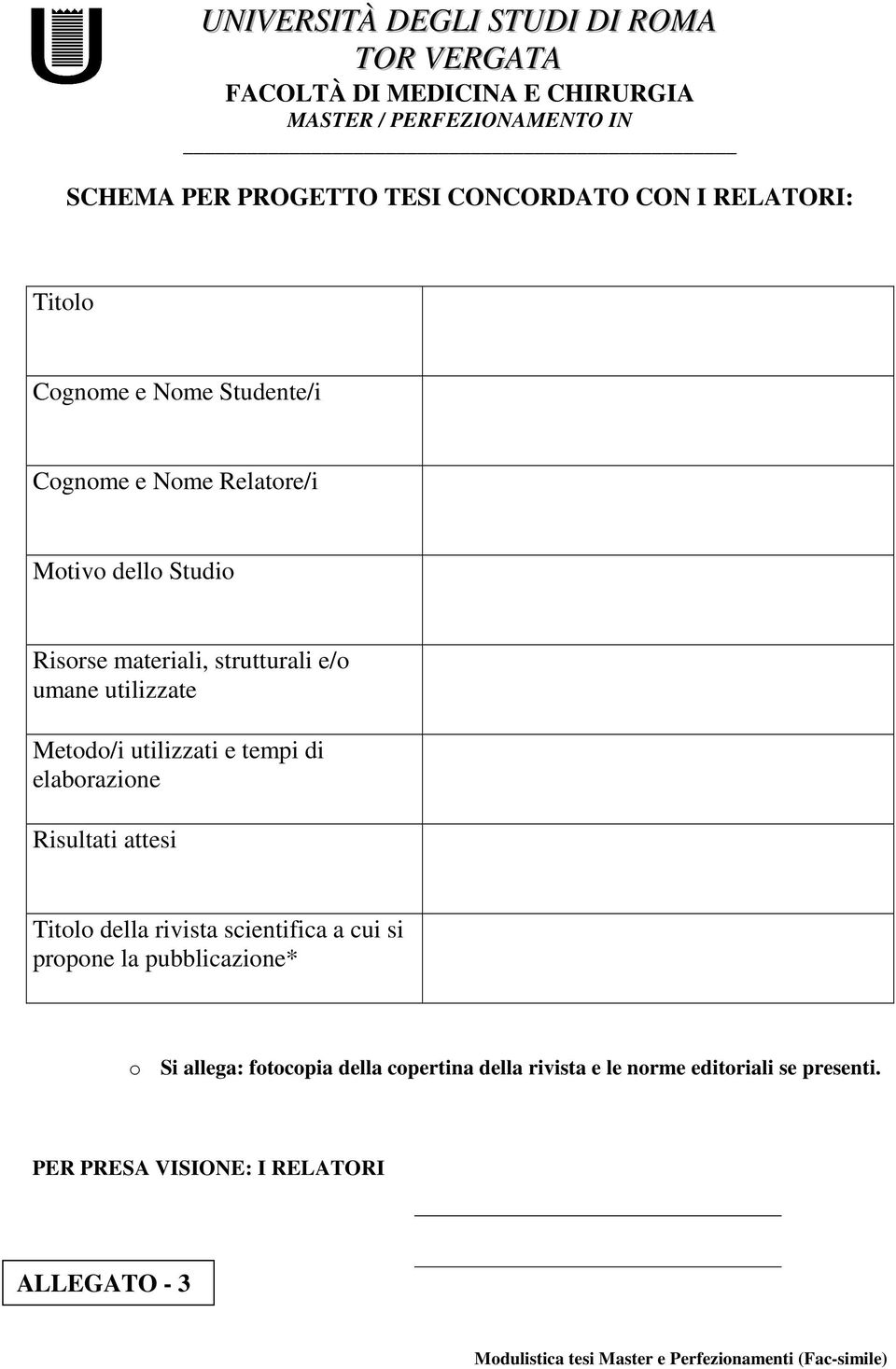 elaborazione Risultati attesi Titolo della rivista scientifica a cui si propone la pubblicazione* o Si allega: