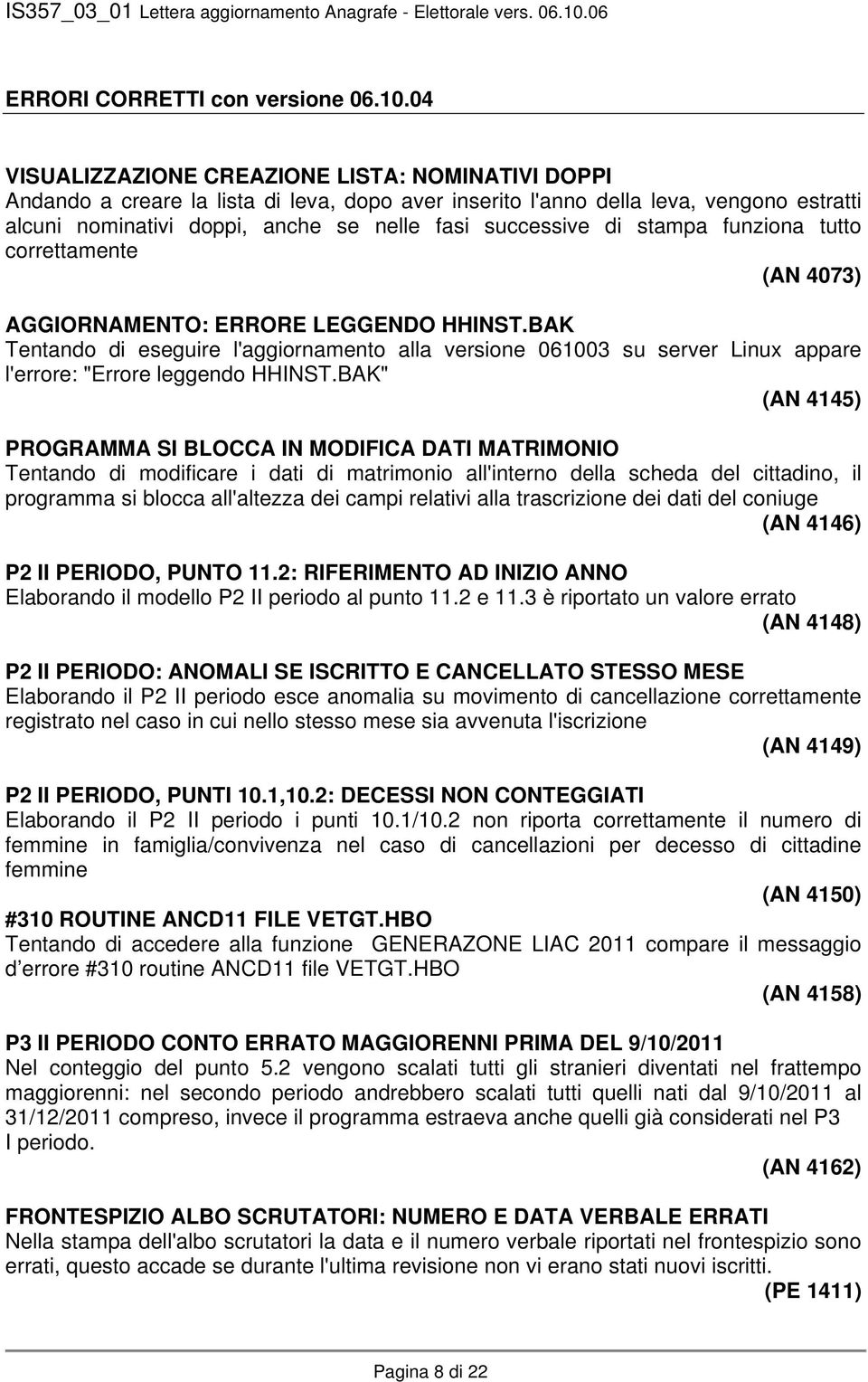 di stampa funziona tutto correttamente (AN 4073) AGGIORNAMENTO: ERRORE LEGGENDO HHINST.