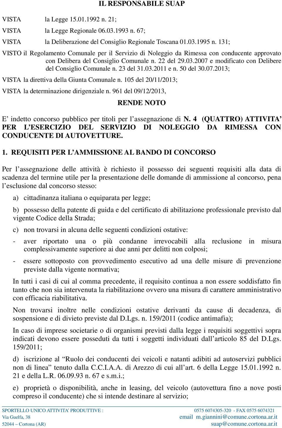 2007 e modificato con Delibere del Consiglio Comunale n. 23 del 31.03.2011 e n. 50 del 30.07.2013; VISTA la direttiva della Giunta Comunale n.