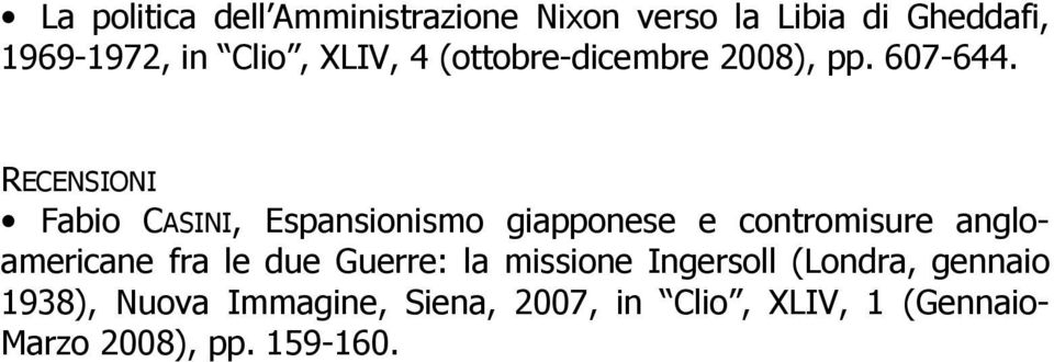 RECENSIONI Fabio CASINI, Espansionismo giapponese e contromisure angloamericane fra le