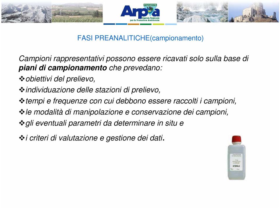 tempi e frequenze con cui debbono essere raccolti i campioni, le modalità di manipolazione e