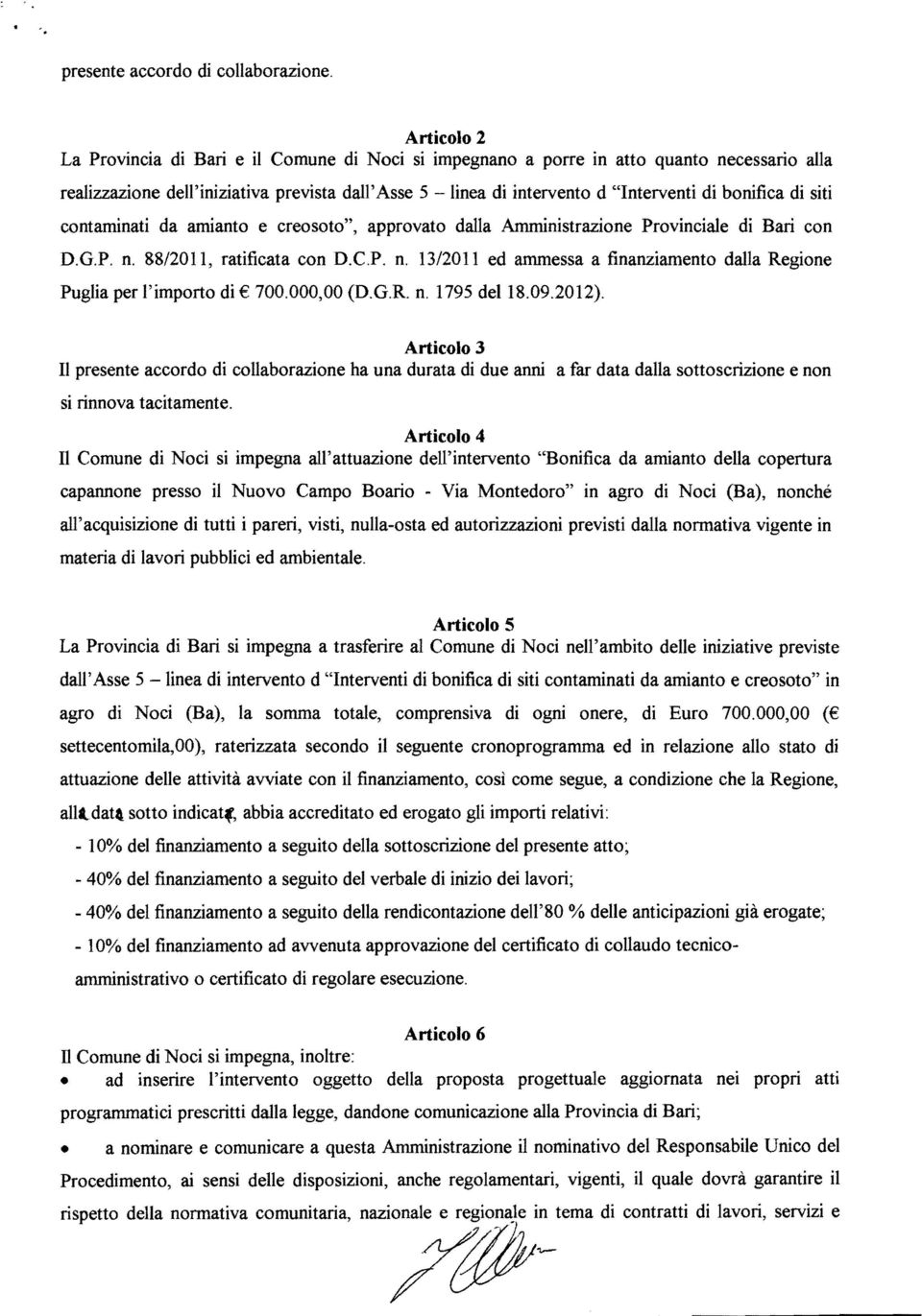 bonifica di siti contaminati da amianto e creosoto", approvato dalla Amministrazione Provinciale di Bari con D.G.P. n. 88/2011, ratificata con D.C.P. n. 13/2011 ed ammessa a finanziamento dalla Regione Puglia per l'importo di 700.