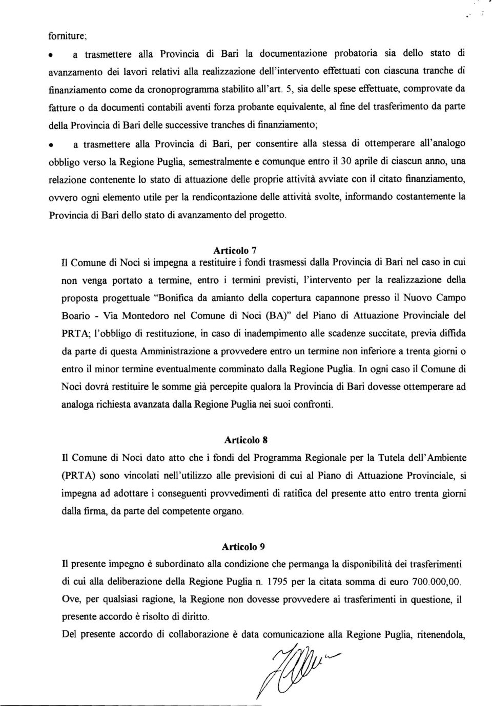 5, sia delle spese effettuate, comprovate da fatture o da documenti contabili aventi forza probante equivalente, al fine del trasferimento da parte della Provincia di Bari delle successive tranches