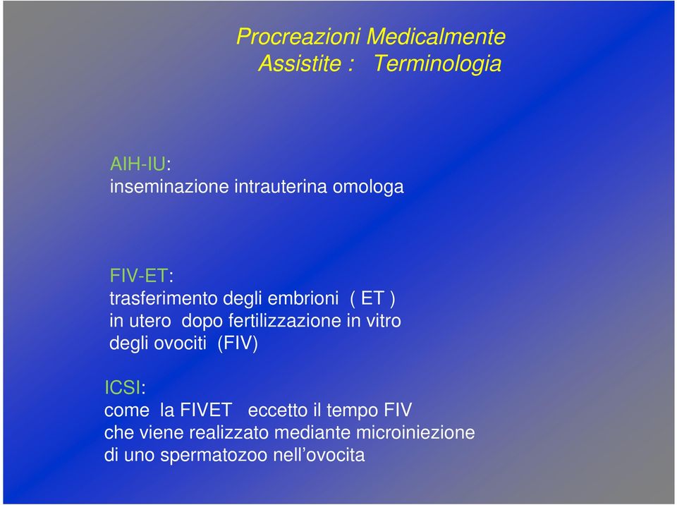 fertilizzazione in vitro degli ovociti (FIV) ICSI: come la FIVET eccetto il